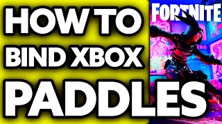 How To Bind Paddles in Fortnite Xbox 2024 [upl. by Annavaj]