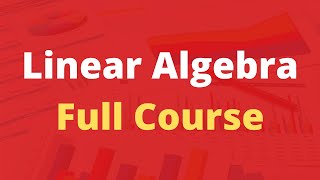 Linear Algebra Full Course for Beginners to Experts [upl. by Hannaoj102]