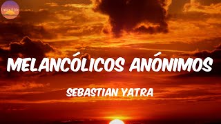 Melancólicos Anónimos  Sebastian Yatra LetraLyrics [upl. by Enyrehtac]