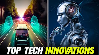 Top 10 Tech Innovations Changing the World [upl. by Nesiaj857]