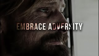 EMBRACE ADVERSITY  Motivational Speech [upl. by Marigolde]