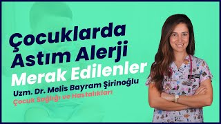 Çocuklarda Astım Alerji Hakkında En Çok Sorulanlar Uzm Dr Melis Bayram Şirinoğlu [upl. by Hpseoj]