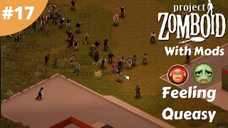 Feeling Queasy  Project Zomboid Build 41 Mods 17 [upl. by Ahsinut510]