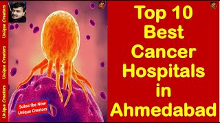 Top 10 Best Cancer Hospitals in Ahmedabad  Unique Creators [upl. by Enilram]