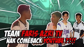 TEAM FARIS AZRI NAK COMEBACK YOUTUBE  Bedul rindu tgok camera 😩 [upl. by Fasa]