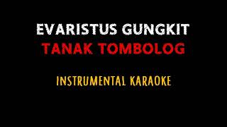 Evaristus Gungkit  TANAK TOMBOLOG  Instrumental Karaoke HD  Lirik audio hq [upl. by Boak]