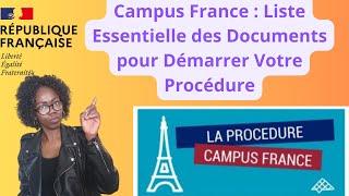 Campus France  Liste Essentielle des Documents pour Démarrer Votre Procédure [upl. by Chastain]