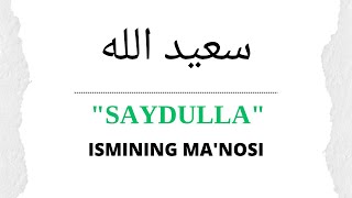 SAYDULLA ISMINING MANOSI  SAYDULLA ISMI QANDAY MANOGA EGA [upl. by Schiro]