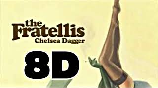 The Fratellis Chelsea Dagger 8D Audio 🎧 USE HEADPHONES thefratellis chelseadagger 8d [upl. by Gelasius]