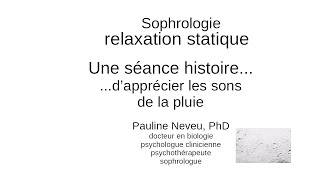 Sophrologie – Relaxation Statique  apprécier les sons de la pluie  Dr Pauline Neveu [upl. by Baxie]