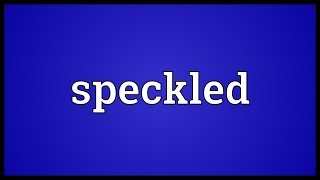 Speckled Meaning [upl. by Laehplar981]