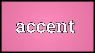 Accent Meaning [upl. by Nylednarb]