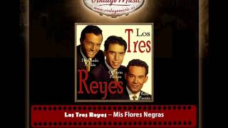 Los Tres Reyes – Mis Flores Negras Hernando Aviles [upl. by Kroy]