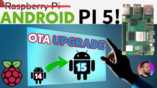 Raspberry Pi5 Android 15 OTA Upgrade [upl. by Unders275]