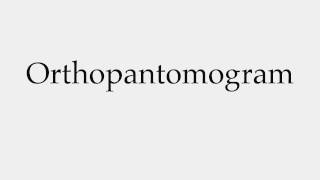 How to Pronounce Orthopantomogram [upl. by Scott]