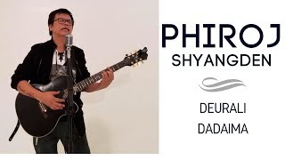 Phiroj Shyangden  Deurali Dadaima [upl. by Charin]