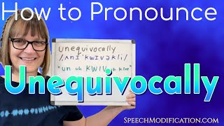 How to Pronounce Unequivocally [upl. by Feodor824]