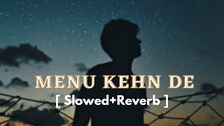 Menu Kehn De full songSlowedReverb  LOFI SONG INDUSTRY [upl. by Nimesh]