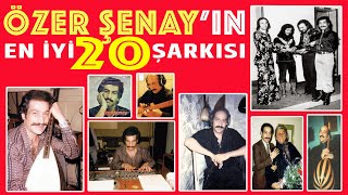 SAYGI  En iyi 20 Özer Şenay şarkısı  10 Ekim 1947  9 Eylül 2007 [upl. by Segroeg]