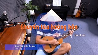 Chuyến tàu hoàng hôn  Anhbaduy Guitar  Cà Mau [upl. by Barkley587]