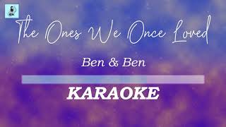 BenampBen  The Ones We Once Loved Karaoke [upl. by Dnomhcir394]