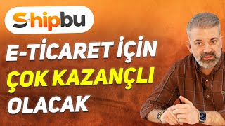 SHIPBU ETİCARET SATICILARI İÇİN LOJİSTİK AVANTAJI SAĞLAYACAK [upl. by Hahcim47]