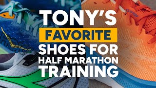 Tony’s Favorite Half Marathon Training Shoes  2024 So Far [upl. by Quillon]