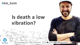 Is death a low vibration  Salah AlRashed [upl. by Tnomyar671]