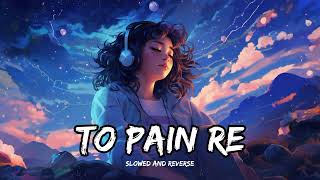 To pain re slowed and reverse trendingsong Lofi Music RQlofiMusic [upl. by Ursi895]