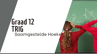 TRIG Saamgestelde Hoeke GRAAD 12 WISKUNDE [upl. by Cathrin74]