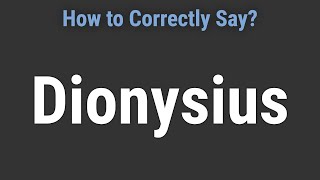 How to Pronounce Name Dionysius Correctly [upl. by Alysa14]