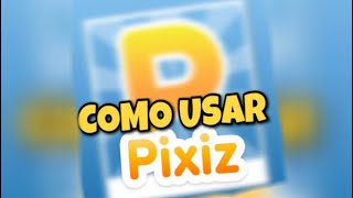 Tutorial  Como usar o Pixiz [upl. by Nalyak]