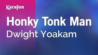 Honky Tonk Man  Dwight Yoakam  Karaoke Version  KaraFun [upl. by Ssor180]