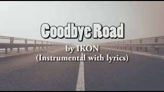 IKON  Goodbye Road KARAOKE Instrumental With Lyrics [upl. by Durward186]