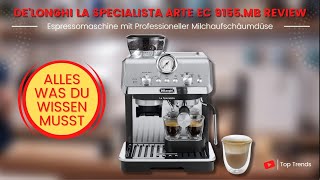 DeLonghi La Specialista Arte EC 9155 MB Espressomaschine Review [upl. by Ainezey]