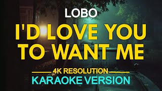 ID LOVE YOU TO WANT ME  Lobo KARAOKE Version [upl. by Louis]