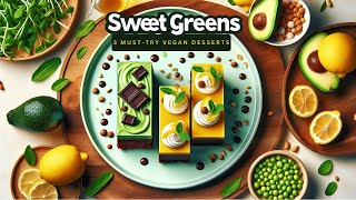 Sweet Greens 3 MustTry Vegan Desserts You Cant Resist [upl. by Eirrac827]