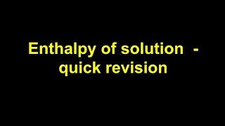 Quick Revision  Enthalpies of solution [upl. by Adnawahs]