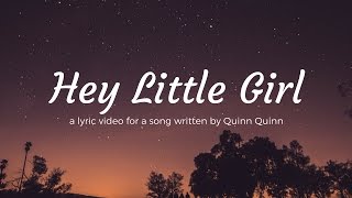 Hey Little Girl  Quinn Quinn Lyric Video [upl. by Ducan]