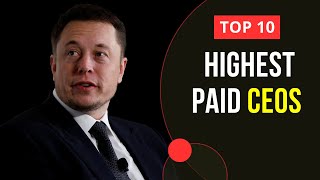 Top 10 Highest Paid CEOs in the World [upl. by Earal]