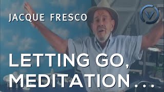 Jacque Fresco  Letting Go Meditation Fantasy Artificiality Simplistic [upl. by Gnok]