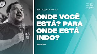 ONDE VOCÊ ESTÁ PARA ONDE ESTÁ INDO  PR JEAN CARLOS  10112024 [upl. by Waligore]