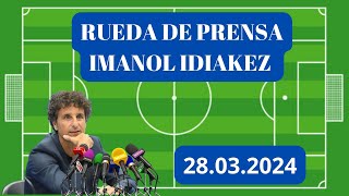 RUEDA DE PRENSA IMANOL IDIAKEZ 28 03 2024  RIAZOR1906 [upl. by Marlena]