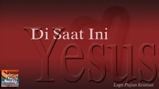 Di Saat Ini Bahasa Christian Praise and Worship Songs with Lyrics [upl. by Ahsataj973]