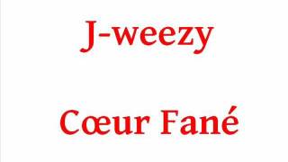 Cœur Fané  ♫♥ Jweezy ♥♫  Lyrics [upl. by Akehsyt153]