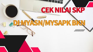 Mudah Banget Cara Cek Nilai SKP di MyASNMysAPK BKN 2024 [upl. by Aikemit]