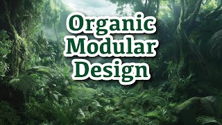 E39  Organic Modular Design [upl. by Eentrok]