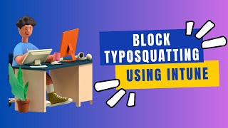 Enforce Typosquatting Checker In Edge Using Intune [upl. by Woodley393]