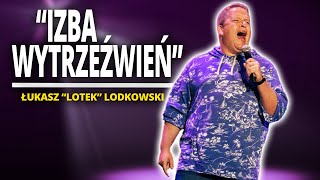 ŁUKASZ LOTEK LODKOWSKI  quotIZBA WYTRZEŹWIEŃquot  StandUp [upl. by Ennaear]