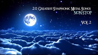 20 Greatest Symphonic Metal Songs NON STOP ★ VOL 2 [upl. by Anelrats]